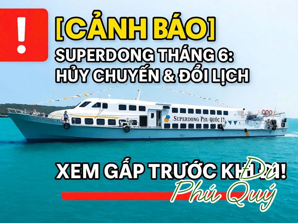 Ai Đi Superdong Tháng 6 Xem Gấp: Có Hủy Chuyến và Đổi Lịch, Đi Phú Quý